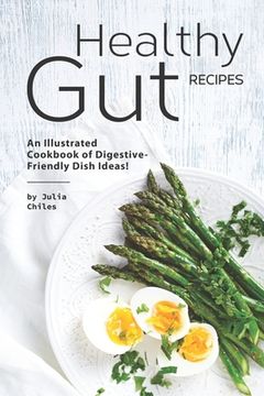 portada Healthy Gut Recipes: An Illustrated Cookbook of Digestive-Friendly Dish Ideas! (in English)