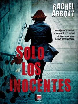 portada Solo los Inocentes: Las Mujeres No Matan A Sangre Fria...Salvo Que Tengan un Buen Motivo Para Hacerlo = Only the Innocent (in Spanish)