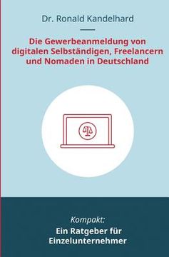 portada Die Gewerbeanmeldung von digitalen Selbständigen, Freelancern und Nomaden in Deutschland: Ein Ratgeber für Einzelunternehmer (en Alemán)