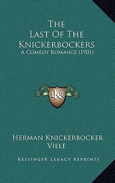 portada the last of the knickerbockers: a comedy romance (1901) (en Inglés)