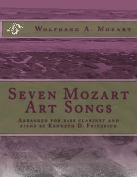 portada Seven Mozart Art Songs: Arranged for bass clarinet and piano by Kenneth D. Friedrich (en Inglés)