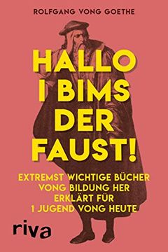 portada Hallo i Bims der Faust: Extremst Wichtige Bücher Vong Bildung her Erklärt für 1 Jugend Vong Heute (en Alemán)
