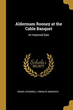 portada Aldermam Rooney at the Cable Banquet: An Improved Epic (en Inglés)