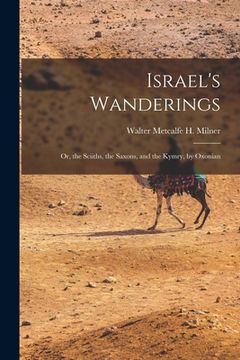 portada Israel's Wanderings: Or, the Sciiths, the Saxons, and the Kymry, by Oxonian