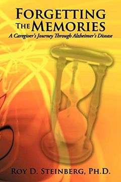 portada Forgetting the Memories: A Caregiver's Journey Through Alzheimer's Disease (en Inglés)