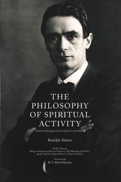 portada The Philosophy of Spiritual Activity: A Modern Philosophy of Life Develop by Scientific Methods (en Inglés)