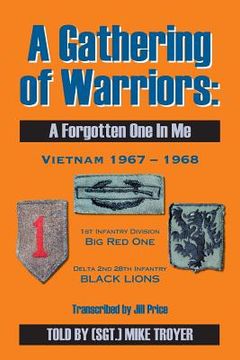 portada A Gathering of Warriors: A Forgotten One in Me (Vietnam 1967 - 1968) (en Inglés)
