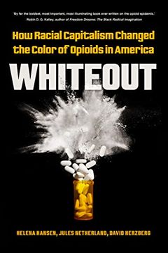 portada Whiteout: How Racial Capitalism Changed the Color of Opioids in America 