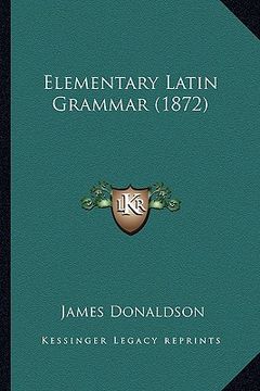 portada elementary latin grammar (1872) (en Inglés)