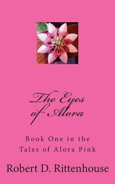 portada The Tales of Alora Pink: The Eyes of Alora (en Inglés)