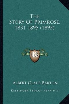portada the story of primrose, 1831-1895 (1895) (in English)