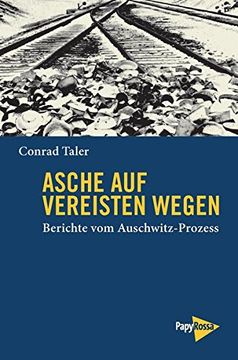 portada Asche auf Vereisten Wegen. Eine Chronik des Grauens - Berichte vom Auschwitz-Prozeß (en Alemán)