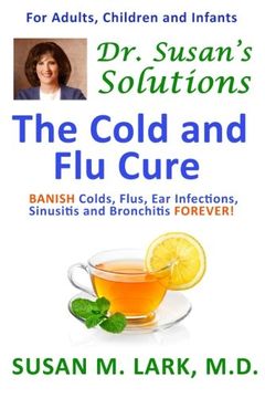 portada Dr. Susan's Solutions: The Cold and Flu Cure (Dr. Susan's Solutions Health Library for Women)