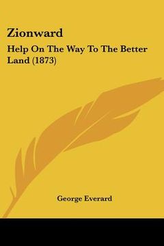 portada zionward: help on the way to the better land (1873) (en Inglés)