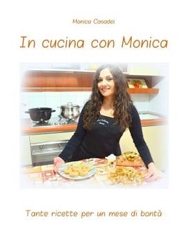 portada In cucina con Monica: Tante ricette per un mese di bonta' (in Italian)
