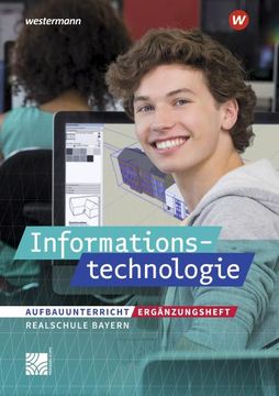 portada Informationstechnologie - Ausgabe 2022 für Realschulen in Bayern: Ergänzungsheft Informationstechnologie Aufbauunterricht (Informationstechnologie: Ausgabe 2017 für Realschulen in Bayern) (en Alemán)