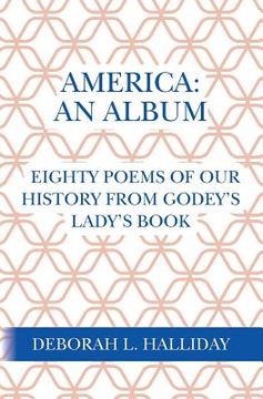 portada America: An Album: Eighty poems of our history from Godey's Lady's Book (en Inglés)