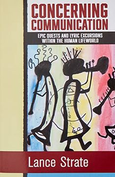 portada Concerning Communication: Epic Quests and Lyric Excursions Within the Human Lifeworld (in English)