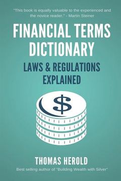 portada Financial Terms Dictionary - Laws & Regulations Explained (en Inglés)