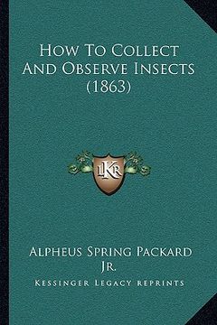 portada how to collect and observe insects (1863) (in English)