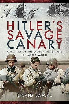 portada Hitler's Savage Canary: A History of the Danish Resistance in World War II (en Inglés)