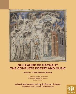 portada Guillaume de Machaut, the Complete Poetry and Music, Volume 1: The Debate Poems: Le Jugement Dou Roy de Behaigne, Le Jugement Dou Roy de Navarre, Le L (en Inglés)