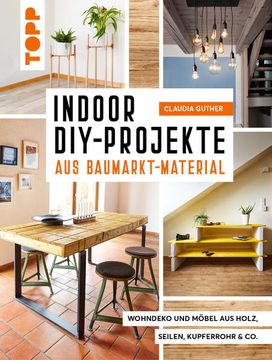 portada Indoor Diy-Projekte aus Baumarkt-Material Wohndeko und Möbel aus Holz, Seil, Kupferrohr & co. (in German)