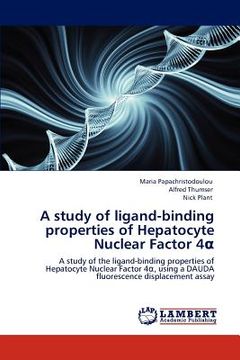 portada a study of ligand-binding properties of hepatocyte nuclear factor 4 (en Inglés)