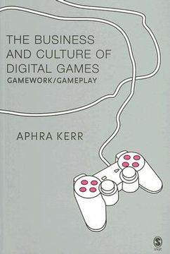 portada the business and culture of digital games: gamework/gameplay (en Inglés)
