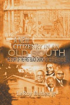 portada A New Citizenry in An Old South: The Story of the First Black Church of Christ in Georgia (en Inglés)
