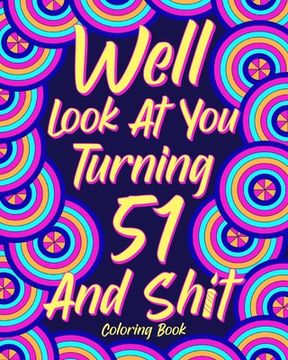 portada Well Look at you Turning 51 and Shit (en Inglés)