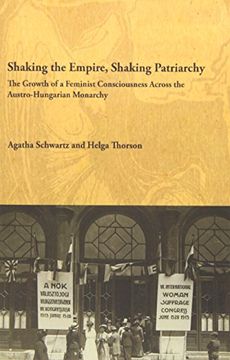 portada Shaking the Empire, Shaking Patriarchy: The Growth of a Feminist Consciousness Across the Austro-Hungarian Monarchy (Studies in Austrian Literature, Culture and Thought)