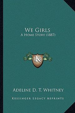 portada we girls: a home story (1887) a home story (1887)
