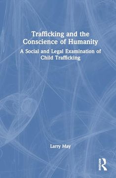 portada Trafficking and the Conscience of Humanity: A Social and Legal Examination of Child Trafficking