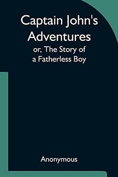 portada Captain John'S Adventures; Or, the Story of a Fatherless boy (in English)