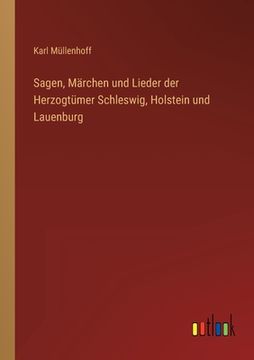 portada Sagen, Märchen und Lieder der Herzogtümer Schleswig, Holstein und Lauenburg (in German)