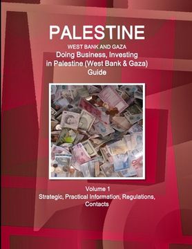 portada Palestine (West Bank & Gaza): Doing Business, Investing in Palestine (West Bank & Gaza) Guide Volume 1 Strategic, Practical Information, Regulations (en Inglés)