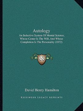 portada autology: an inductive system of mental science, whose center is the will, and whose completion is the personality (1872) (in English)