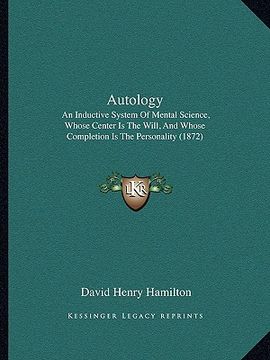 portada autology: an inductive system of mental science, whose center is the will, and whose completion is the personality (1872) (en Inglés)