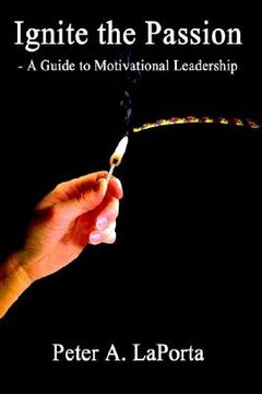 portada ignite the passion - a guide to motivational leadership (en Inglés)