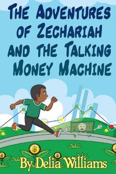 portada The Adventures of Zechariah and the Talking Money Machine (en Inglés)