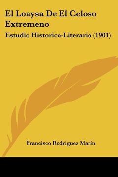 portada El Loaysa de el Celoso Extremeno: Estudio Historico-Literario (1901)