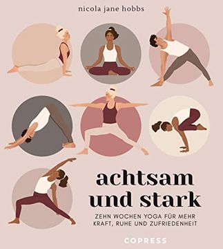 portada Achtsam und Stark. Zehn Wochen Yoga f? R Mehr Kraft, Ruhe und Zufriedenheit. Mit Atem? Bungen, Asanas und Meditationen die Yoga-Philosophie neu Entdecken. Yoga Lernen mit Yogastunden f? R Zuhause (in German)