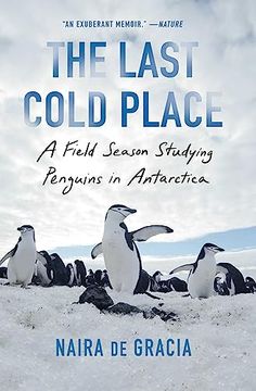 portada The Last Cold Place: A Field Season Studying Penguins in Antarctica (en Inglés)