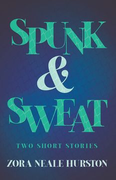 portada Spunk & Sweat - Two Short Stories;Including the Introductory Essay 'A Brief History of the Harlem Renaissance' (in English)