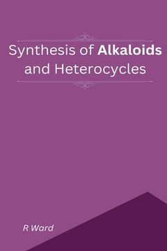 portada Synthesis of Alkaloids And Heterocycles (en Inglés)