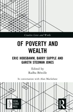 portada Of Poverty and Wealth: Eric Hobsbawm, Barry Supple and Gareth Stedman Jones (Creative Lives and Works) (in English)
