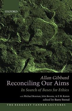 portada Reconciling our Aims: In Search of Bases for Ethics (Berkeley Tanner Lectures) (The Berkeley Tanner Lectures) 