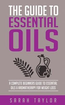 portada Essential Oils: The Complete Guide: Essential Oils Recipes, Aromatherapy And Es (en Inglés)