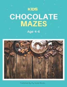 portada Kids Chocolate Mazes Age 4-6: A Maze Activity Book for Kids, Cool Egg Mazes For Kids Ages 4-6 (en Inglés)